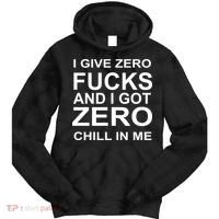 I Give Zero Fucks And I Got Zero Chill In Me Tie Dye Hoodie thumb 0