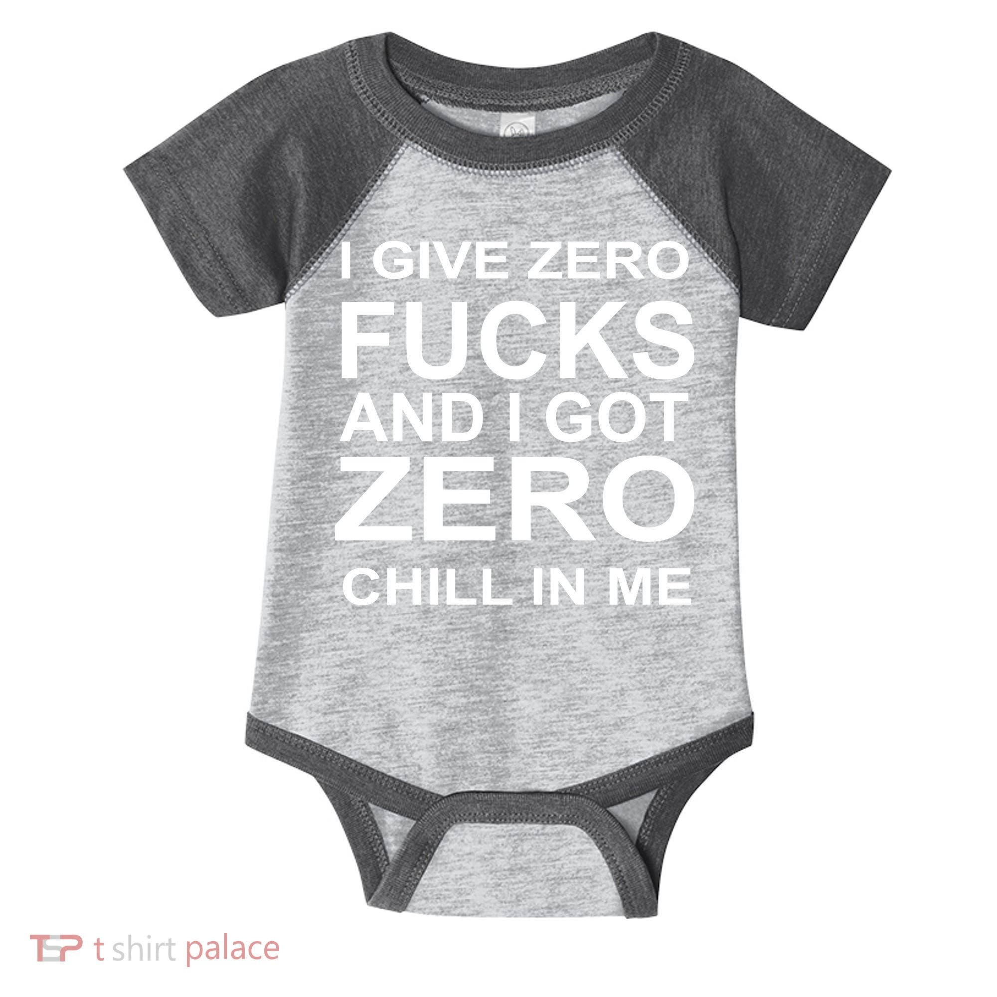 I Give Zero Fucks And I Got Zero Chill In Me Infant Baby Jersey Bodysuit