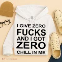 I Give Zero Fucks And I Got Zero Chill In Me Hoodie thumb 4