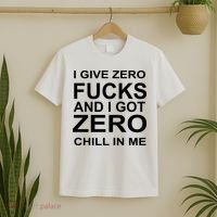 I Give Zero Fucks And I Got Zero Chill In Me T-Shirt thumb 2