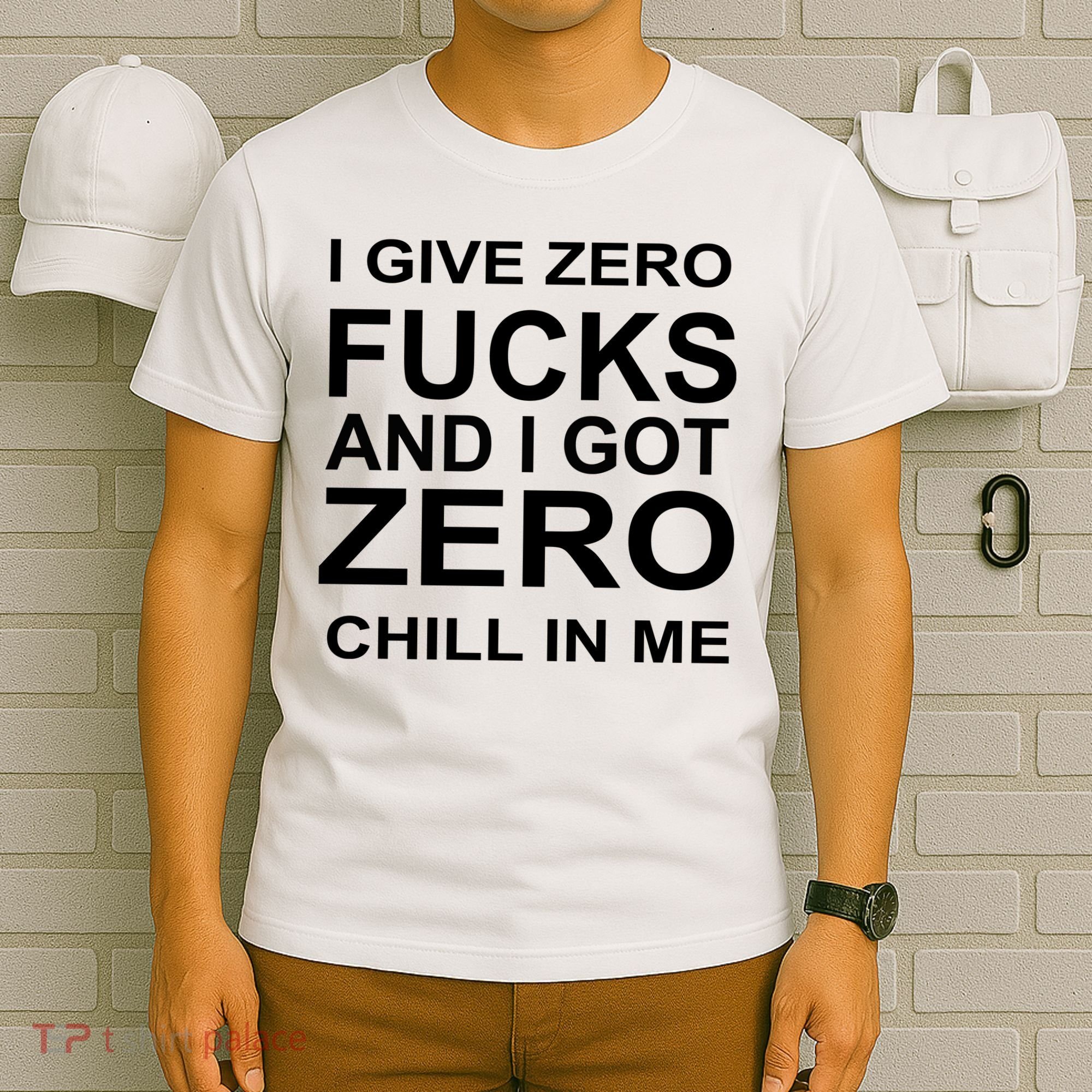 I Give Zero Fucks And I Got Zero Chill In Me T-Shirt