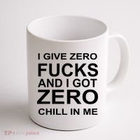 I Give Zero Fucks And I Got Zero Chill In Me Coffee Mug thumb 1