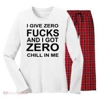 I Give Zero Fucks And I Got Zero Chill In Me Women's Long Sleeve Flannel Pajama Set  thumb 0