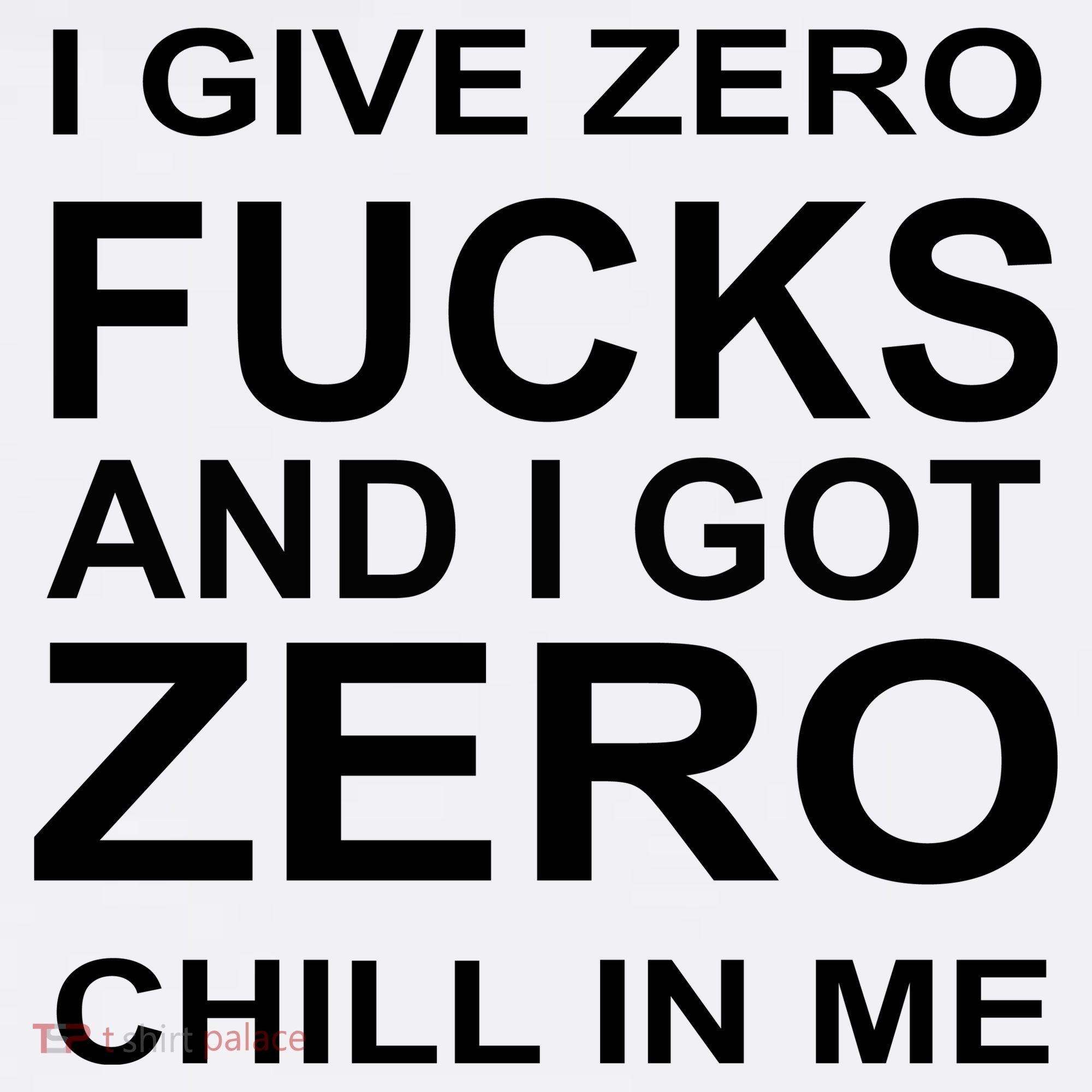 I Give Zero Fucks And I Got Zero Chill In Me Women's Hoodie