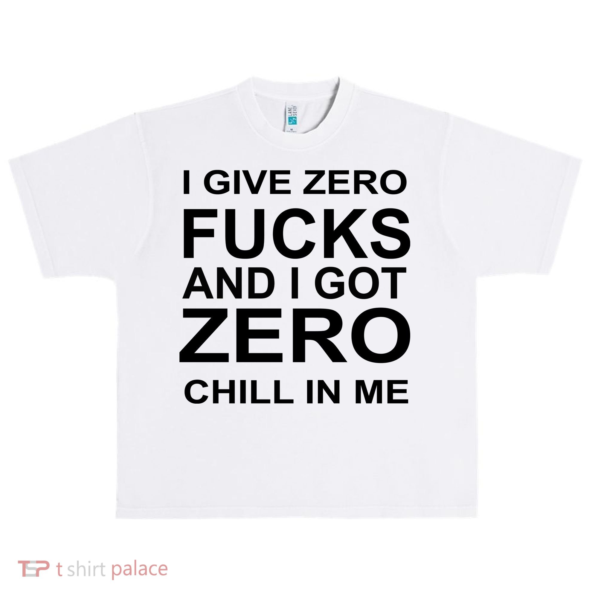 I Give Zero Fucks And I Got Zero Chill In Me Urban Oversized Heavyweight T-Shirt