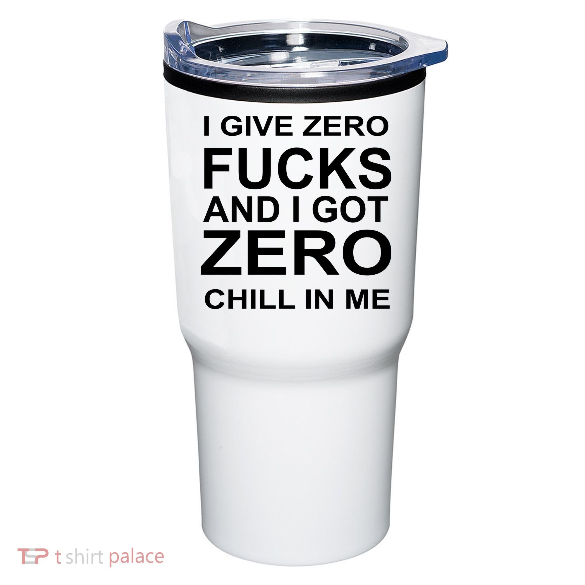 I Give Zero Fucks And I Got Zero Chill In Me Tumbler