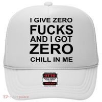 I Give Zero Fucks And I Got Zero Chill In Me Hat thumb 0