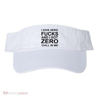 I Give Zero Fucks And I Got Zero Chill In Me Visor