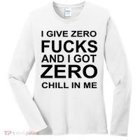 I Give Zero Fucks And I Got Zero Chill In Me Women's Long Sleeve Shirt thumb 0