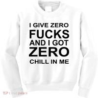 I Give Zero Fucks And I Got Zero Chill In Me Kids Sweatshirt thumb 0