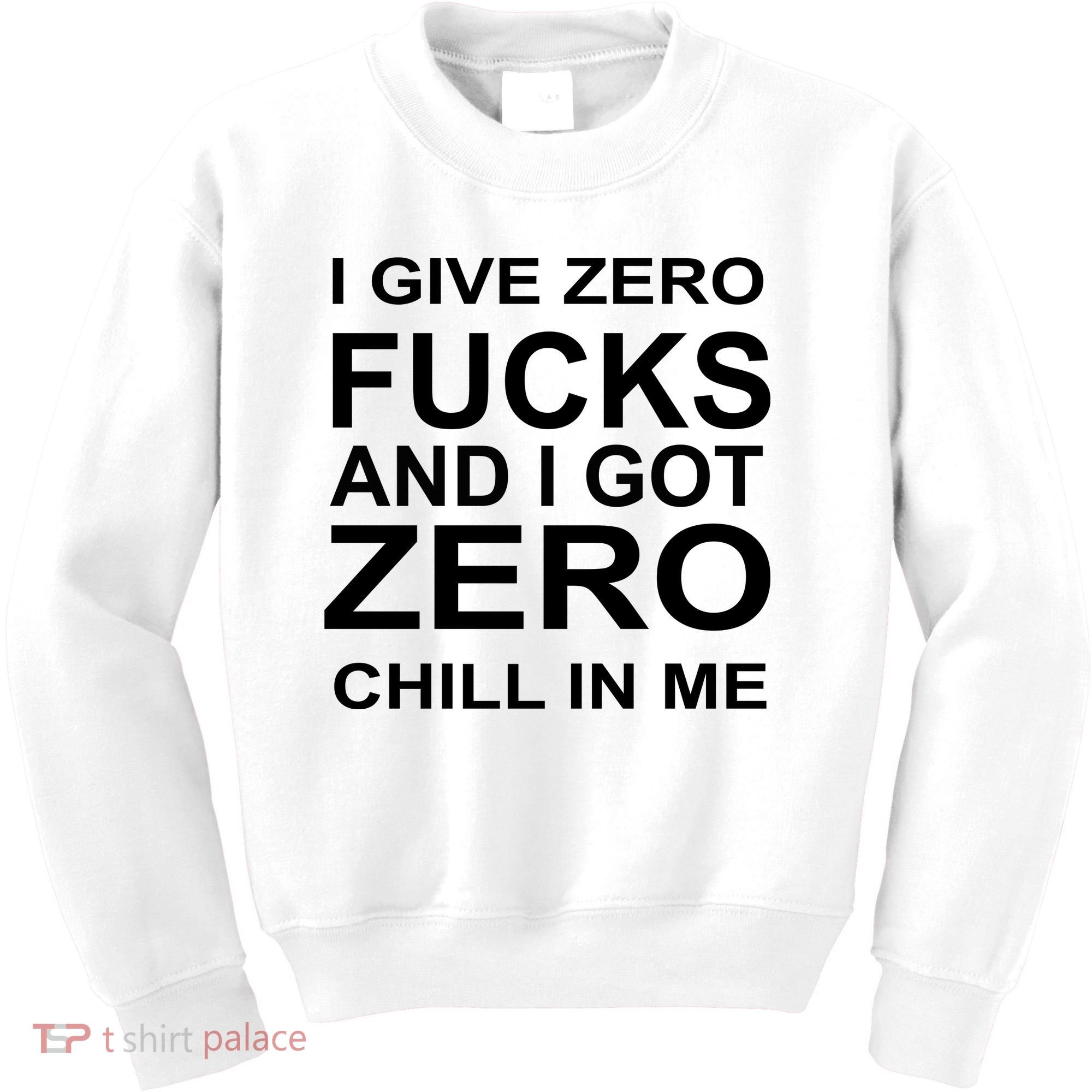I Give Zero Fucks And I Got Zero Chill In Me Kids Sweatshirt
