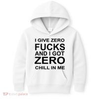 I Give Zero Fucks And I Got Zero Chill In Me Kids Hoodie thumb 0