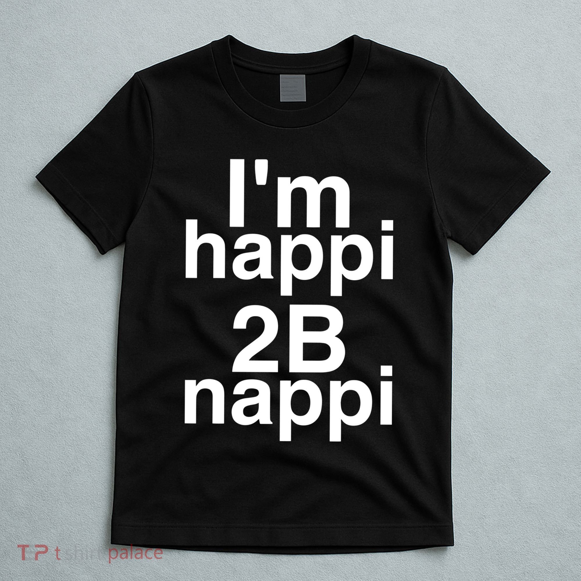 IM Happi 2b Nappi T-Shirt