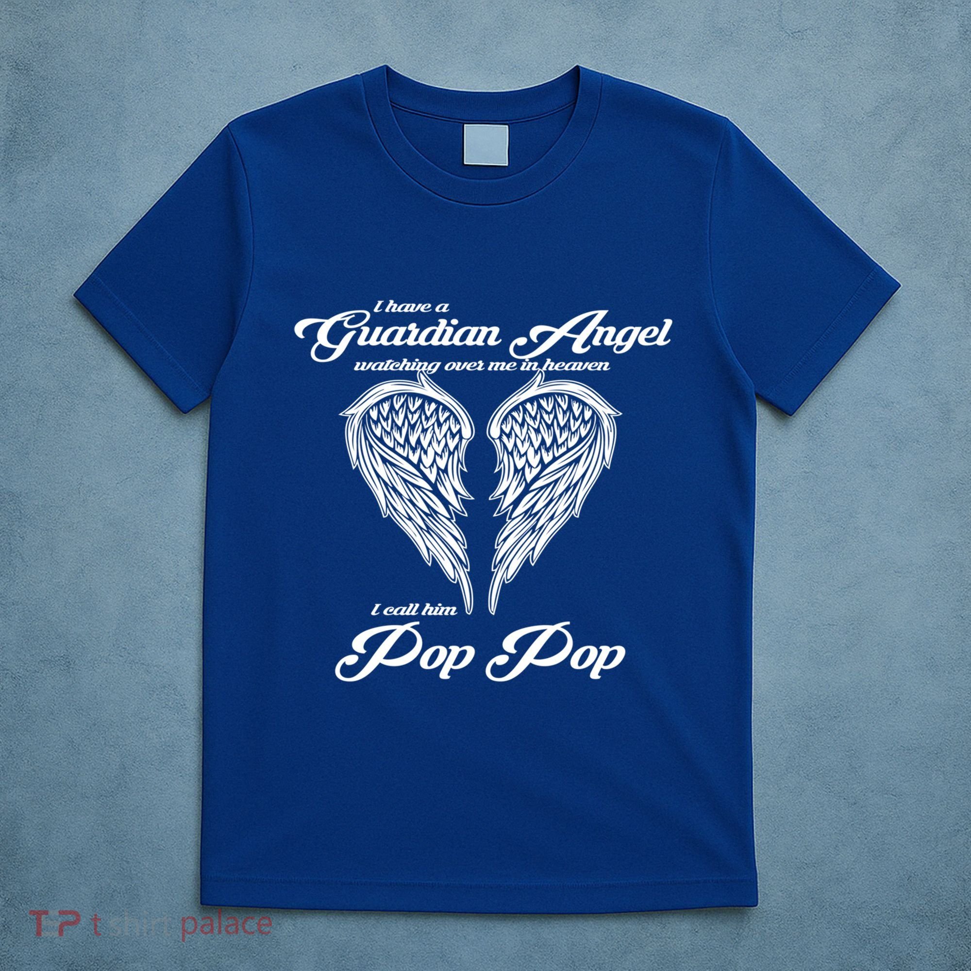 I Have A Guardian Angel In Heaven I Call Him Pop Pop Gift T-Shirt