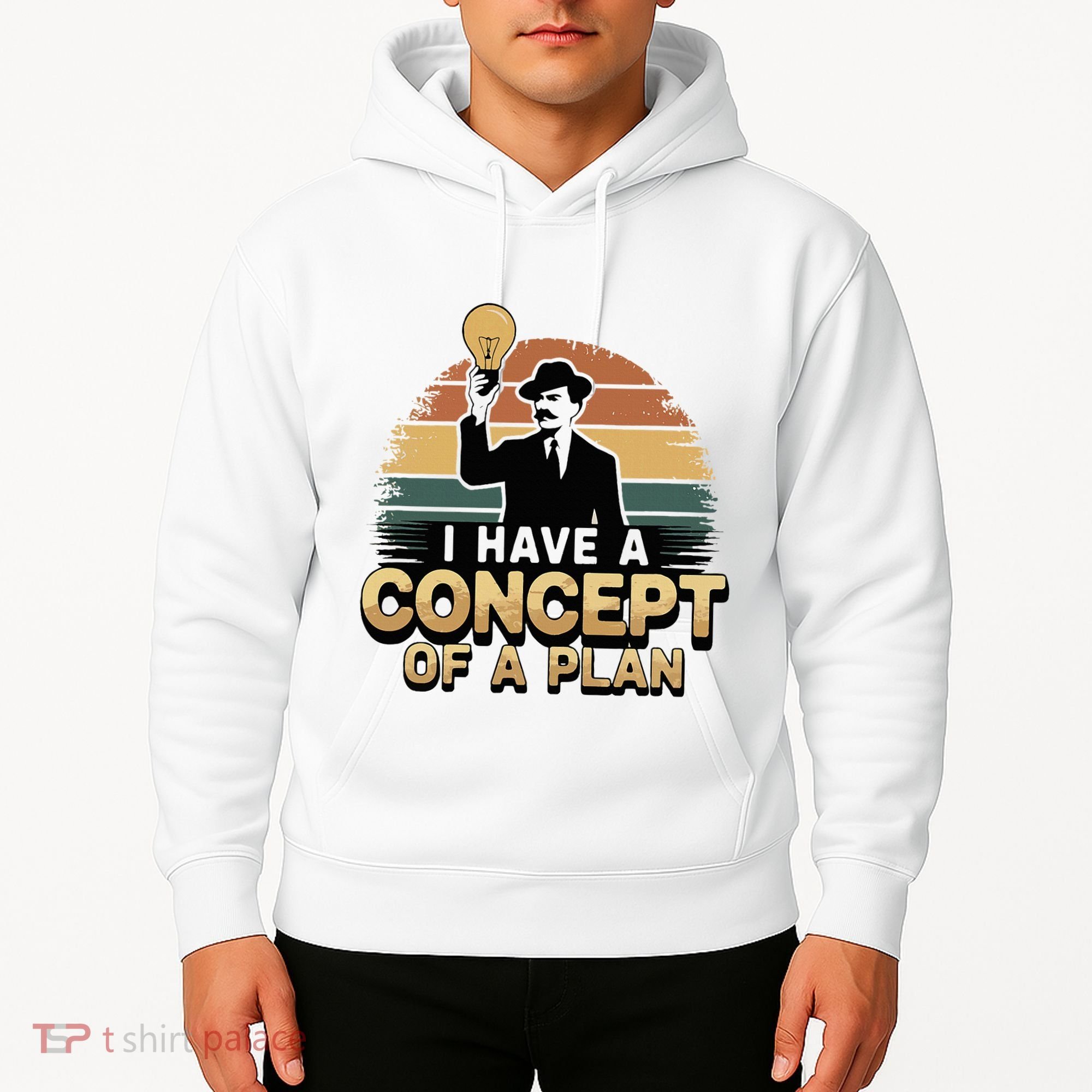 I Have A Concept Of A Plan Hoodie
