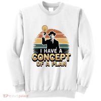I Have A Concept Of A Plan Sweatshirt thumb 0