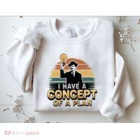 I Have A Concept Of A Plan Sweatshirt thumb 2
