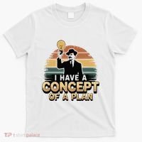 I Have A Concept Of A Plan T-Shirt thumb 0