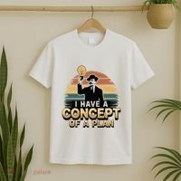 I Have A Concept Of A Plan T-Shirt thumb 2