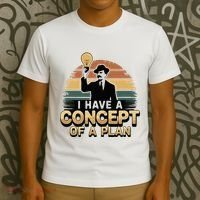 I Have A Concept Of A Plan T-Shirt thumb 3