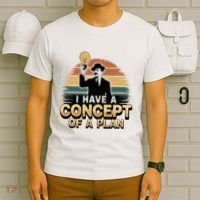 I Have A Concept Of A Plan T-Shirt thumb 6