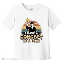 I Have A Concept Of A Plan Toddler T-Shirt thumb 0