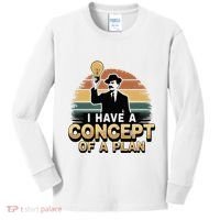 I Have A Concept Of A Plan Kids Long Sleeve Shirt thumb 0