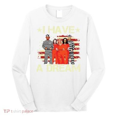 I Have A Dream Funny Biden Long Sleeve Shirt