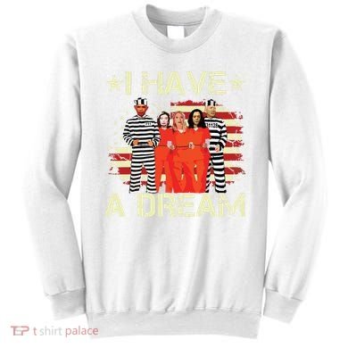 I Have A Dream Funny Biden Sweatshirt