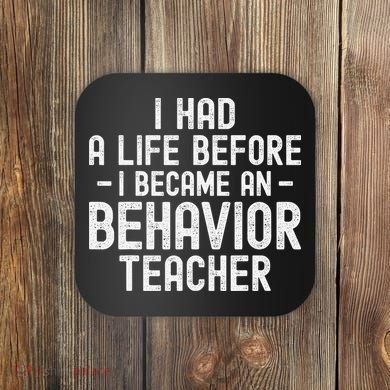I Had A Life Before I Became A Behavior Teacher Therapist Coaster