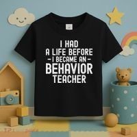 I Had A Life Before I Became A Behavior Teacher Therapist Toddler T-Shirt thumb 3