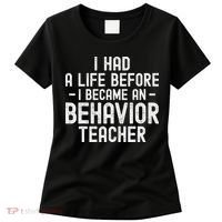 I Had A Life Before I Became A Behavior Teacher Therapist Women's T-Shirt thumb 0