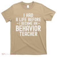I Had A Life Before I Became A Behavior Teacher Therapist T-Shirt thumb 0