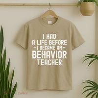 I Had A Life Before I Became A Behavior Teacher Therapist T-Shirt thumb 2