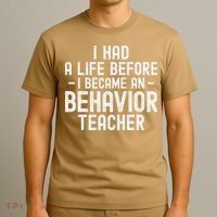 I Had A Life Before I Became A Behavior Teacher Therapist T-Shirt thumb 3