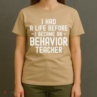 I Had A Life Before I Became A Behavior Teacher Therapist T-Shirt thumb 4