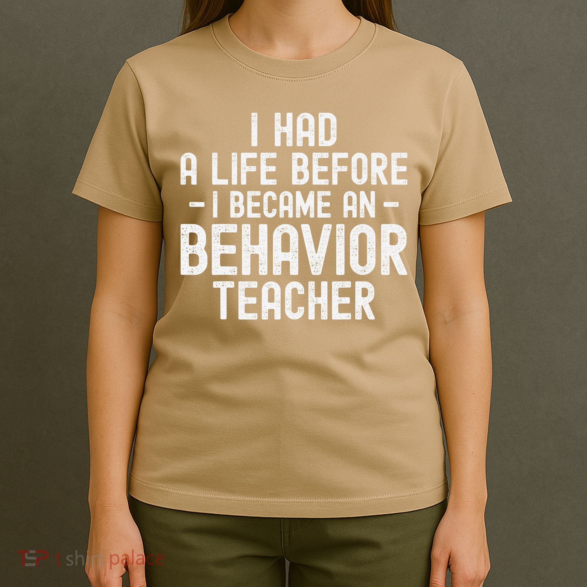 I Had A Life Before I Became A Behavior Teacher Therapist T-Shirt