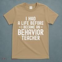 I Had A Life Before I Became A Behavior Teacher Therapist T-Shirt thumb 5