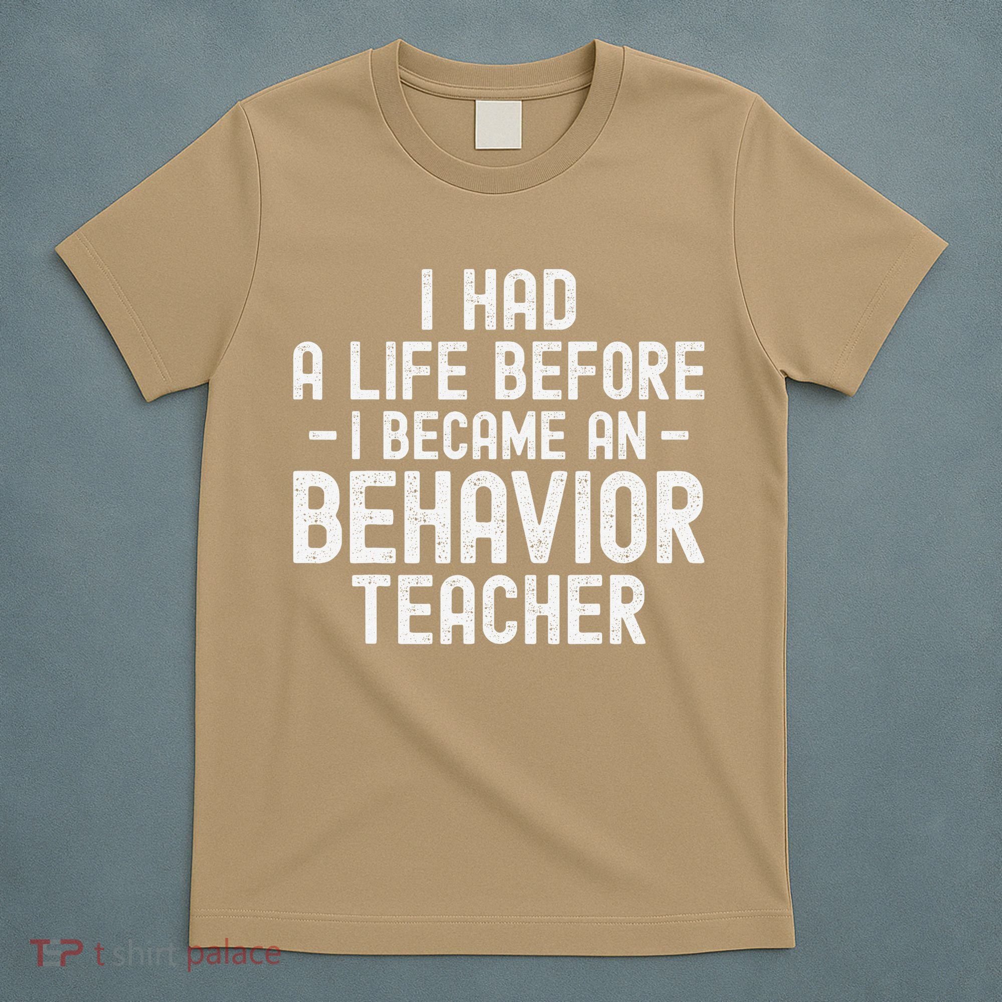 I Had A Life Before I Became A Behavior Teacher Therapist T-Shirt
