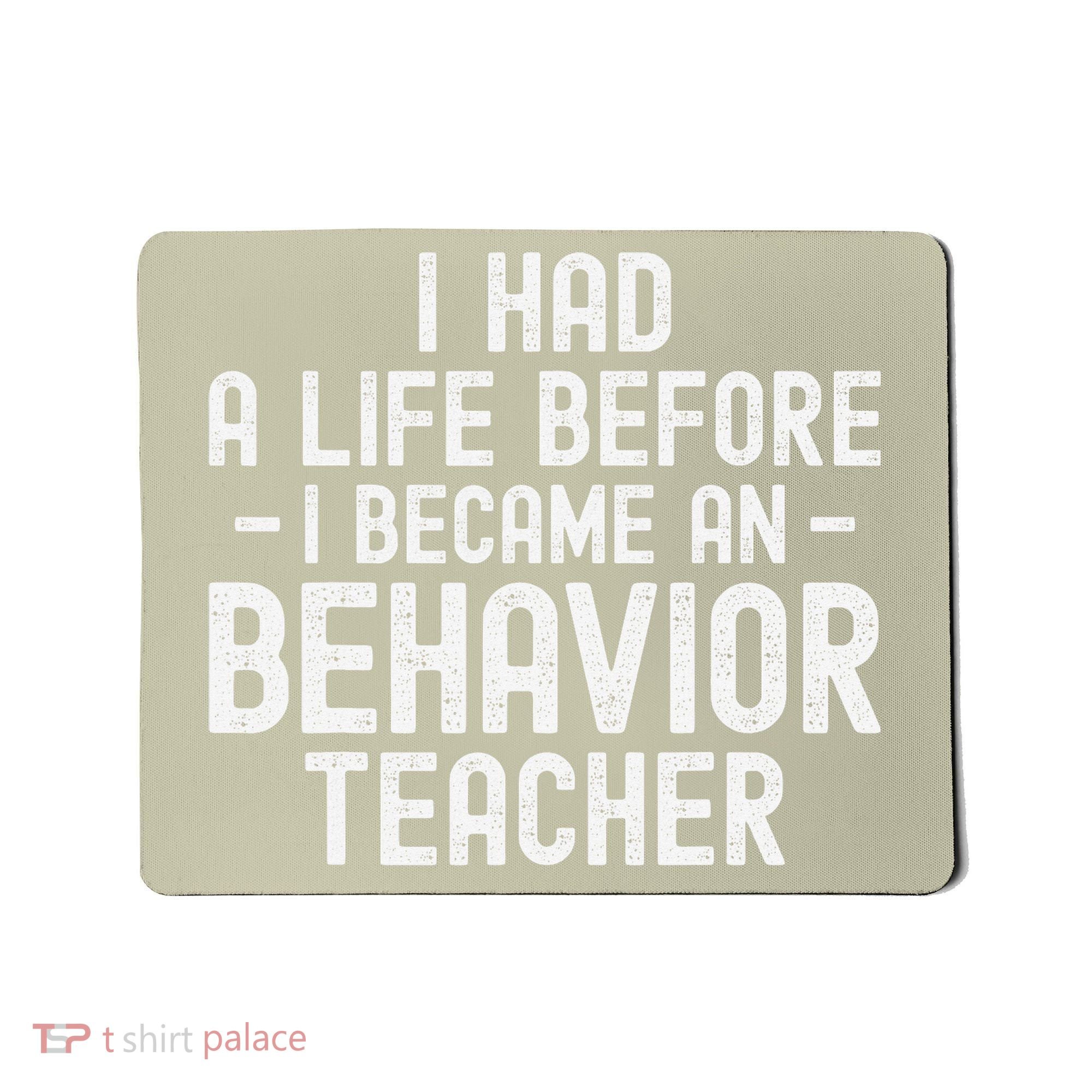 I Had A Life Before I Became A Behavior Teacher Therapist Mousepad