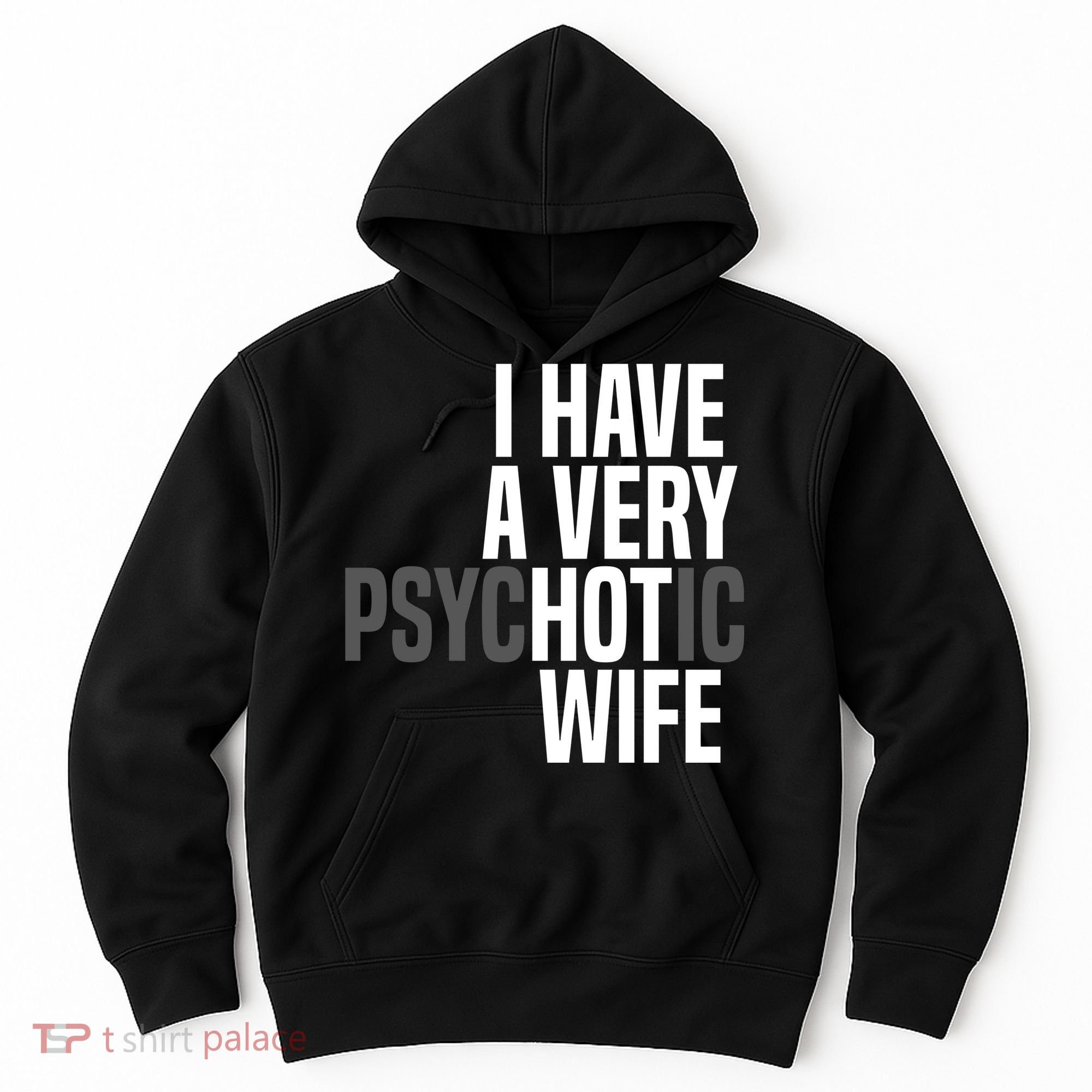 I Have A Very Psychotic Hot Wife Funny Husband Gift Hoodie