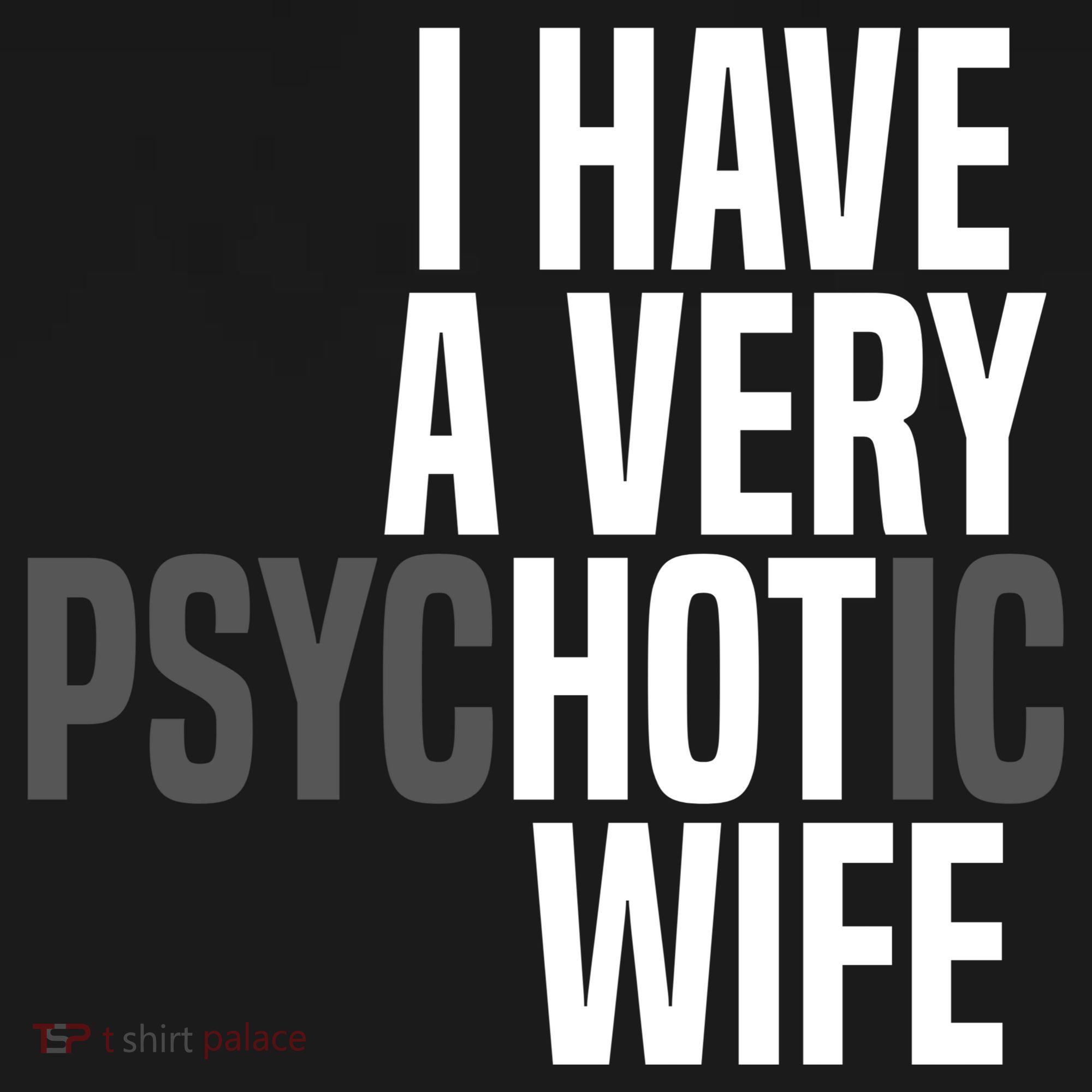 I Have A Very Psychotic Hot Wife Funny Husband Gift Mousepad