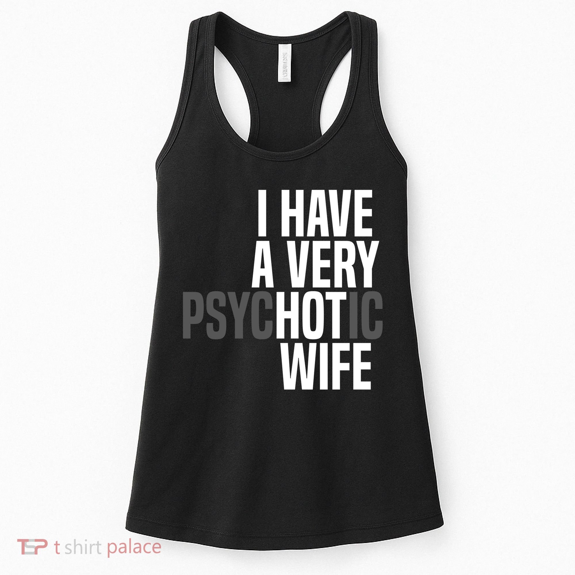 I Have A Very Psychotic Hot Wife Funny Husband Gift Women's Tank Top