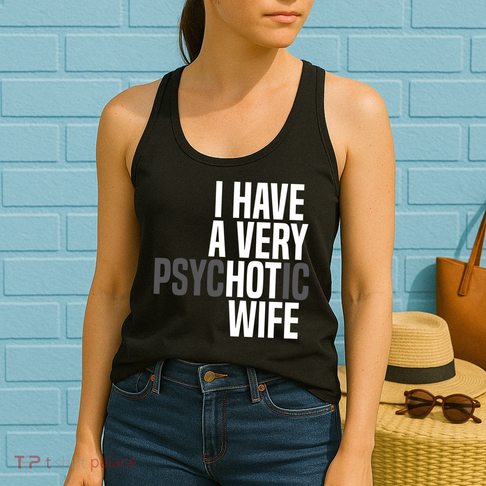 I Have A Very Psychotic Hot Wife Funny Husband Gift Women's Tank Top