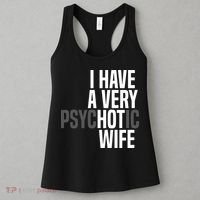 I Have A Very Psychotic Hot Wife Funny Husband Gift Women's Tank Top thumb 3