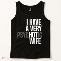 I Have A Very Psychotic Hot Wife Funny Husband Gift Tank Top thumb 2