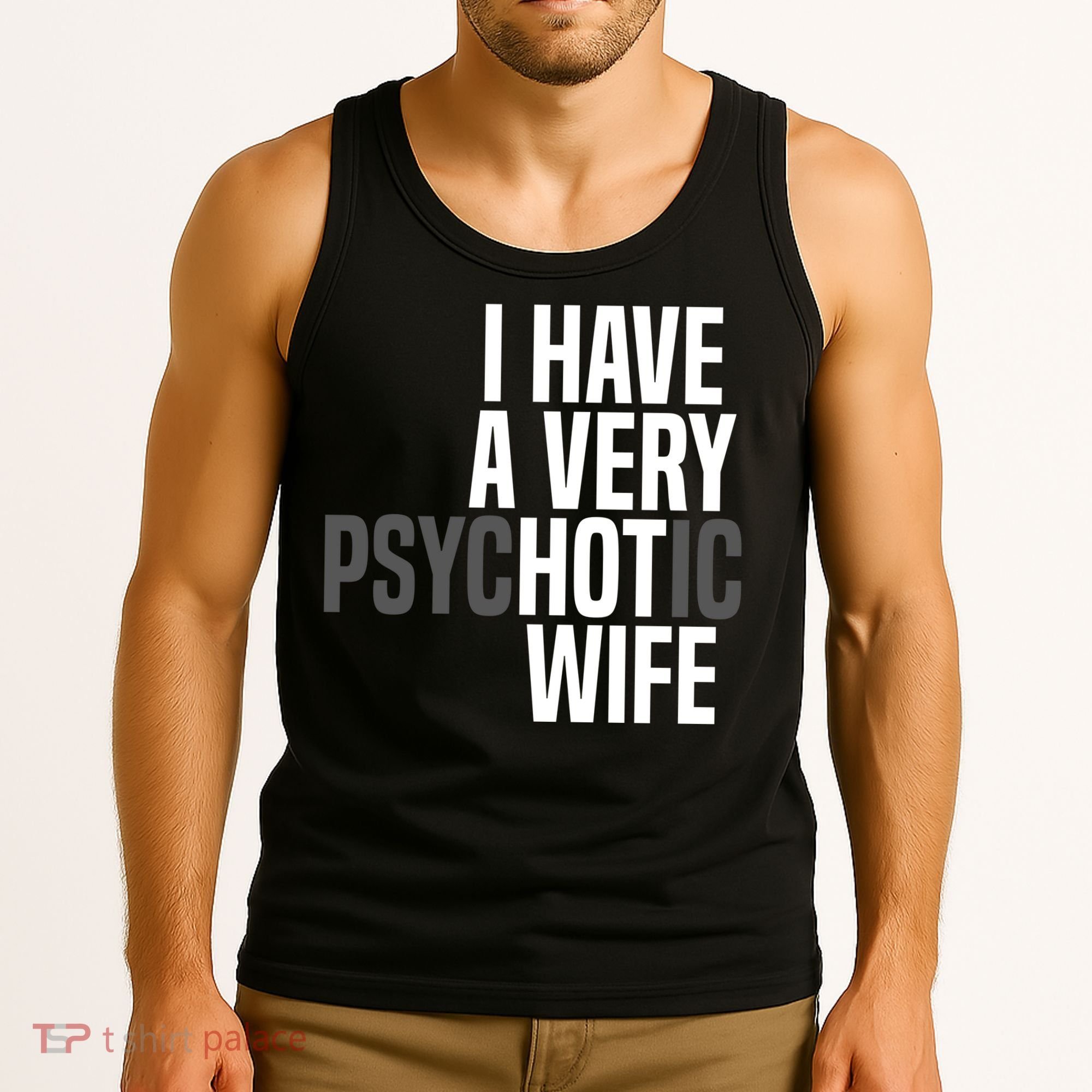 I Have A Very Psychotic Hot Wife Funny Husband Gift Tank Top