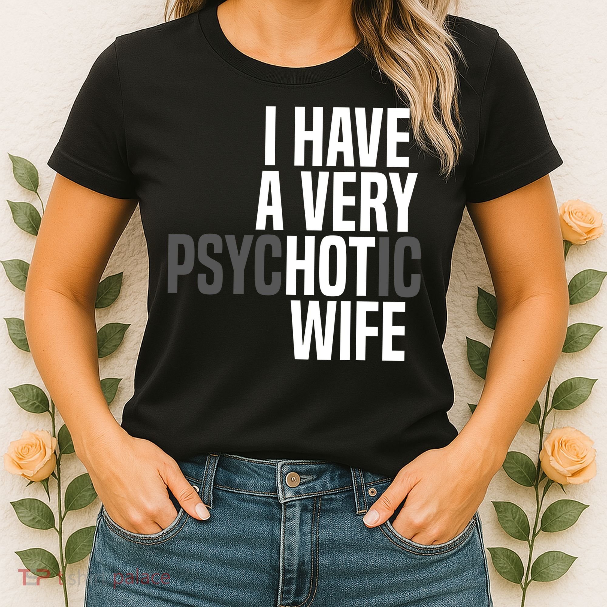 I Have A Very Psychotic Hot Wife Funny Husband Gift Women's T-Shirt