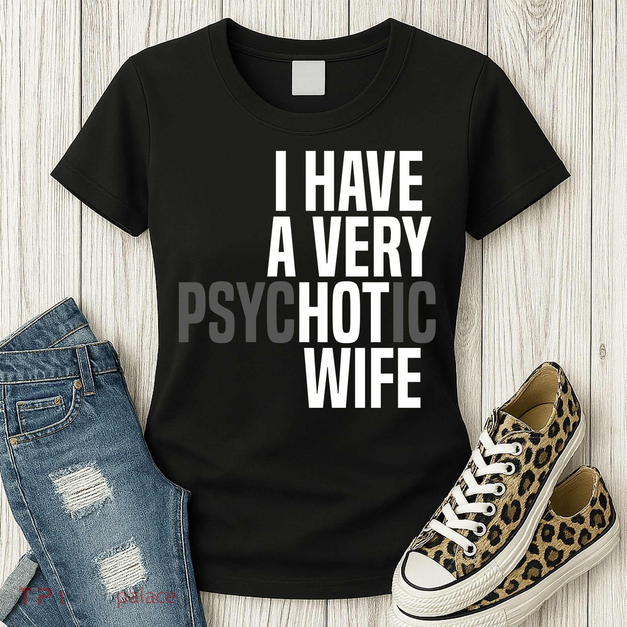 I Have A Very Psychotic Hot Wife Funny Husband Gift Women's T-Shirt