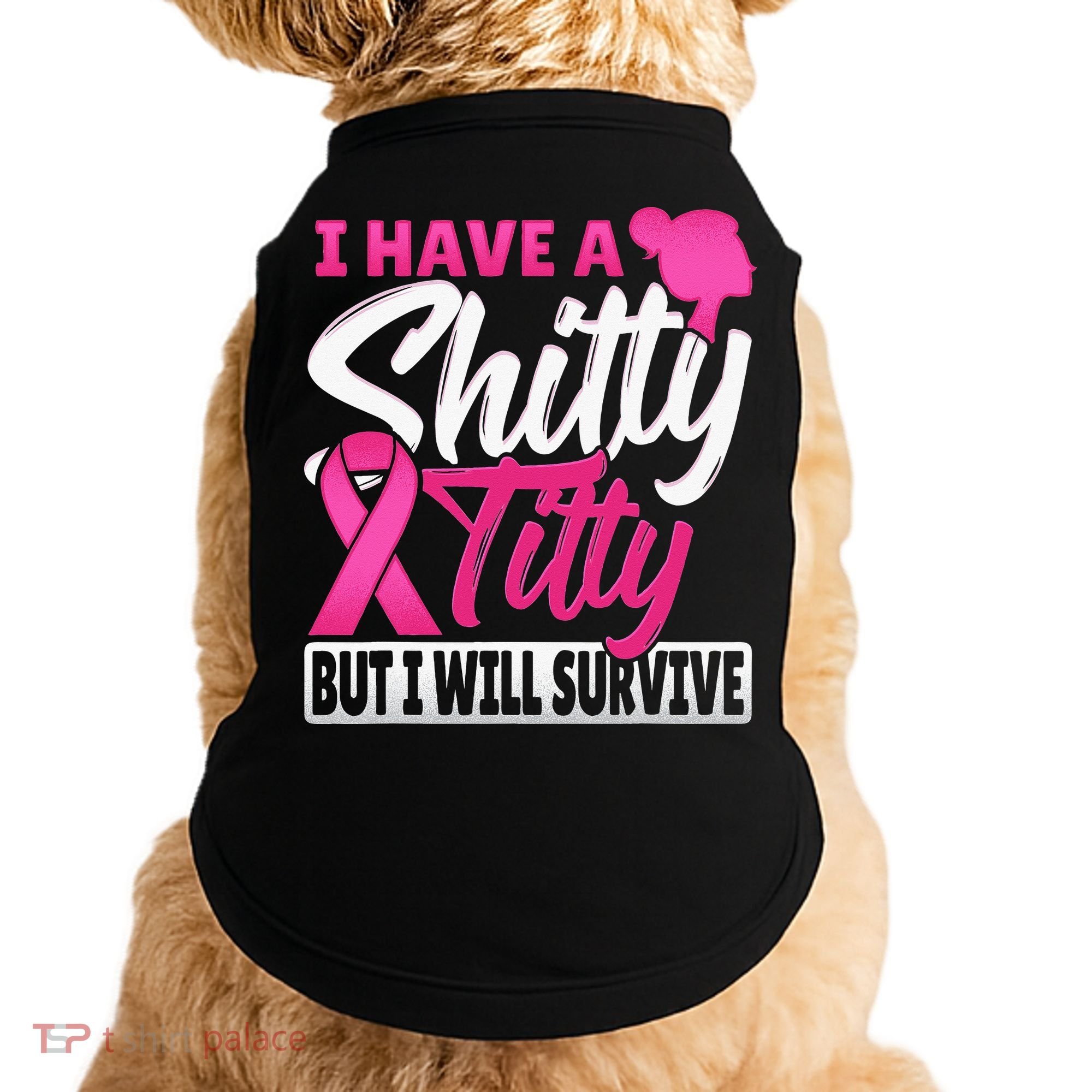 I Have A Shitty Titty But I Will Survive Breast Cancer Doggie Tank